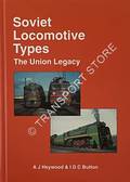 Soviet Locomotive Types - The Union Legacy by HEYWOOD, A.J. & BUTTON, I.D.C. 