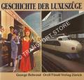 Book cover of History of Trains De Luxe - From the Orient Express to the HST / Histoire des Trains de Luxe - de l'orient-express au tee / Geschichte der Luxuszüge / Luxury Trains by BEHREND, George 