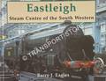 Eastleigh - Steam Centre of the South Western by EAGLES, Barry J. 