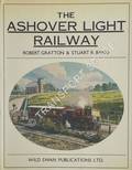 The Ashover Light Railway  by GRATTON, Robert & BAND, Stuart R. 