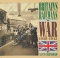 Book cover of Britain's Railways at War 1914 - 1918 / 1939 - 1945 by EARNSHAW, Alan 