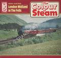 The Colour of Steam - London Midland in the Fells by HUNTRISS, Derek 