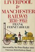 Liverpool & Manchester Railway 1830 - 1980 by FERNEYHOUGH, Frank 