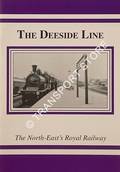 The Deeside Line - The North East's Royal Railway by JACKSON, Dick 