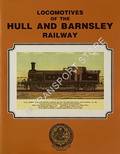 Locomotives of the Hull & Barnsley Railway - A Concise Guide to the Locomotives designed by Kirtley, Stirling and Kitson by PRATTLEY, Ron 