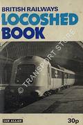 British Railways Locoshed Book 1974 by Ian Allan Ltd.