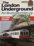 The London Underground - An Illustrated History by GREEN, Oliver 