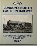 London & North Eastern Railway - Locomotive Allocations the Last Day 1947 by YEADON, W.B. 
