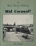 Book cover of The Great Western Railway in West Cornwall / The Great Western Railway in Mid Cornwall / The Great Western Railway in East Cornwall by BENNETT, Alan 