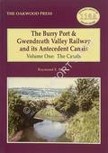 Book cover of The Burry Port & Gwendreath Valley Railway and its Antecedent Canals - The Canals; The Railway and Dock by BOWEN, Raymond E. 