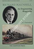 Book cover of Richard Maunsell - An Engineering Biography  by CHACKSFIELD, J.E. 