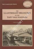 The Llantrisant Branches of the Taff Vale Railway - A History of the Llantrisant and Taff Vale Junction Railway and the Treferig Valley Railway by CHAPMAN, Colin 