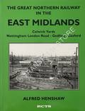 Book cover of The Great Northern Railway in the East Midlands  by HENSHAW, Alfred 