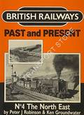 British Railways Past and Present: The North East by ROBINSON, Peter J & GROUNDWATER, Ken 
