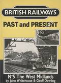 Book cover of British Railways Past and Present: The West Midlands by WHITEHOUSE, John & DOWLING, Geoff 