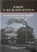 Erie Lackawanna - Death of an American Railroad, 1938-1992 by GRANT, H. Roger 