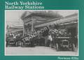 North Yorkshire Railway Stations  by ELLIS, Norman 
