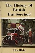 The History of British Bus Services  by HIBBS, John 