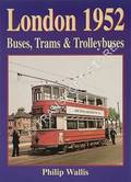 Book cover of London 1952 - Buses, Trams & Trolleybuses by WALLIS, Philip 