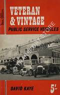 Book cover of Veteran & Vintage - Public Service Vehicles by KAYE, David 
