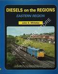 Book cover of Diesels on the Regions - Eastern Region by WHITELEY, John S.