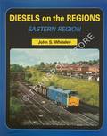 Book cover of Diesels on the Regions - Eastern Region by WHITELEY, John S.