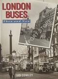 London Buses Then and Now by COWLEY, Ian 