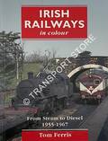 Book cover of Irish Railways in Colour  by FERRIS, Tom 