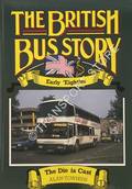 Book cover of The British Bus Story - Early 'Eighties:  The Die is Cast by TOWNSIN, Alan 