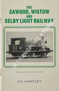 The Cawood, Wistow and Selby Light Railway  by HARTLEY, K.E. 