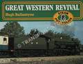 Steam Portfolios: Great Western Revival by BALLANTYNE, Hugh 