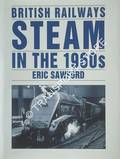 British Railways Steam in the 1960s  by SAWFORD, Eric 