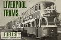 Liverpool Tramways Fleet List - Details of all Liverpool's Electric Trams from 1898 to 1957 by MARTIN, T.J. 