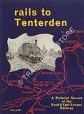 Book cover of Rails to Tenterden - A Pictorial Record of the Kent & East Sussex Railway by SMITH, John L. 