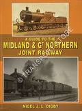 A Guide to the Midland & Great Northern Joint Railway  by DIGBY, Nigel J. L.