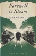 Farewell to Steam  by LLOYD, Roger 