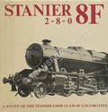 Stanier 8F 2-8-0 - A Study of the Stanier LMSR Class 8F Locomotive by TYLER, Keith; BOND, John & WILKINSON, Alan (eds.)