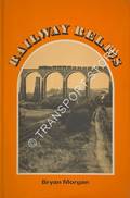 Railway Relics  by MORGAN, Bryan 