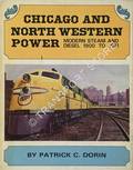 Chicago and North Western Power - Modern Steam and Diesel 1900 to 1971 by DORIN, Patrick C. 