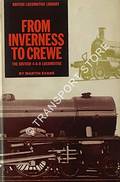 From Inverness to Crewe - The British 4-6-0 Locomotive by EVANS, Martin 