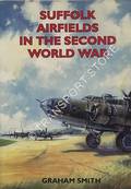 Suffolk Airfields in the Second World War  by SMITH, Graham 