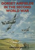 Dorset Airfields in the Second World War  by SMITH, Graham 