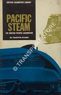 Book cover of Pacific Steam - The British Pacific Locomotive by EVANS, Martin 