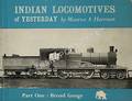 Indian Locomotives of Yesterday (India, Bangla Desh and Pakistan) - Broad Gauge by HARRISON, Maurice A. 