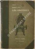 Book cover of The World's Locomotives - A digest of the latest Locomotive practice in the Railway Countries of the World by LAKE, Charles S. 