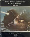 New York Central's Early Power 1831 - 1916 by STAUFER, Alvin F. 