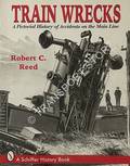 Book cover of Train Wrecks - A Pictorial History of Accidents on the Main Line by REED, Robert C. 