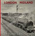 Book cover of London Midland Steam Around Carlisle  by LESLIE, R.H. 