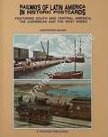 Railways of Latin America in Historic Postcards - Featuring South and Central America, the Caribbean and the West Indies by WALKER, Christopher 