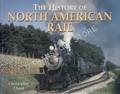 The History of North American Rail  by CHANT, Christopher 